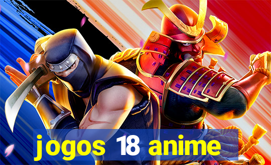 jogos 18 anime